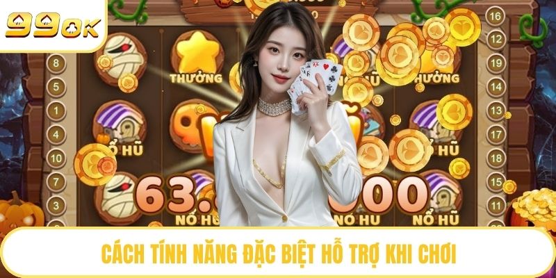 Cách tính năng đặc biệt hỗ trợ khi chơi