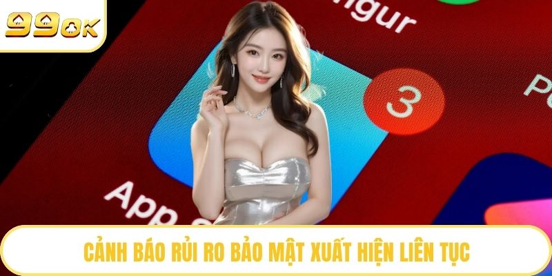 Cảnh báo rủi ro bảo mật xuất hiện liên tục