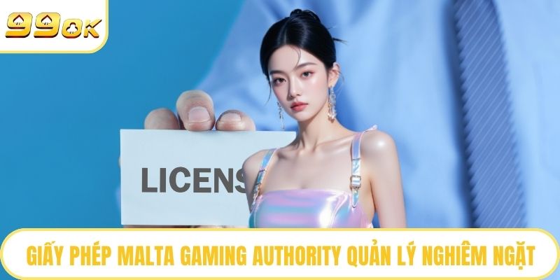 Giấy phép Malta Gaming Authority quản lý nghiêm ngặt