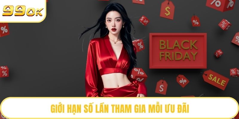 Giới hạn số lần tham gia mỗi ưu đãi