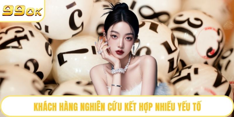 Khách hàng nghiên cứu kết hợp nhiều yếu tố