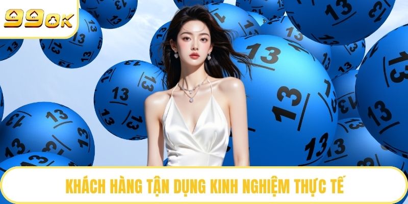 Khách hàng tận dụng kinh nghiệm thực tế