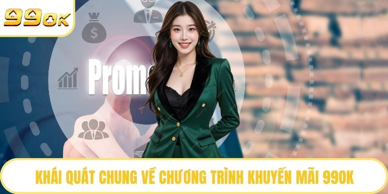 Khái quát chung về chương trình khuyến mãi 99OK