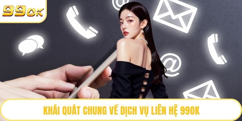 Khái quát chung về dịch vụ liên hệ 99OK