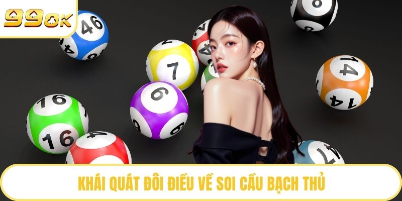 Khái quát đôi điều về soi cầu bạch thủ