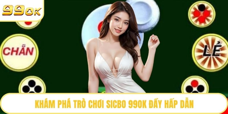 Khám phá trò chơi Sicbo 99OK đầy hấp dẫn