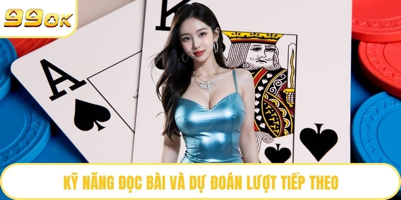 Kỹ năng đọc bài và dự đoán lượt tiếp theo
