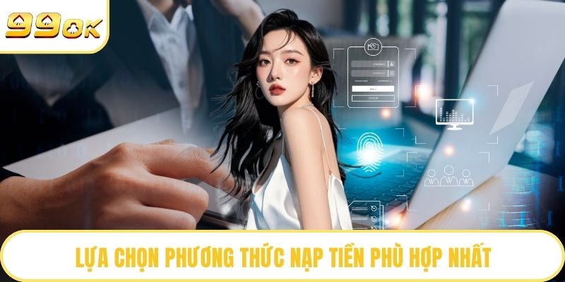 Lựa chọn phương thức nạp tiền phù hợp nhất