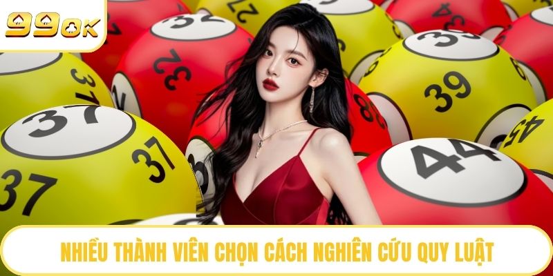 Nhiều thành viên chọn cách nghiên cứu quy luật