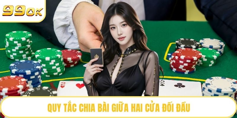 Quy tắc chia bài giữa hai cửa đối đầu