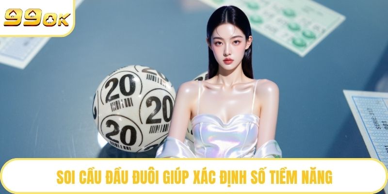 Soi cầu đầu đuôi giúp xác định số tiềm năng