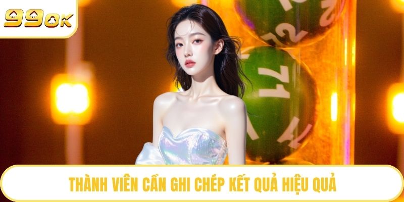 Thành viên cần ghi chép kết quả hiệu quả