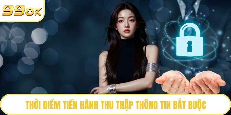 Thời điểm tiến hành thu thập thông tin bắt buộc