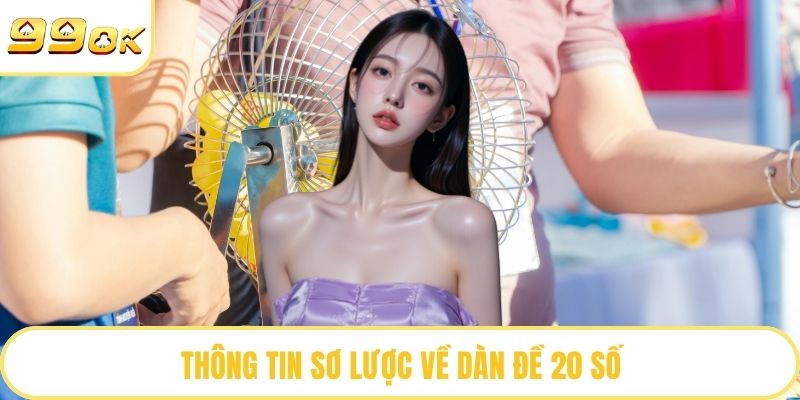 Thông tin sơ lược về dàn đề 20 số