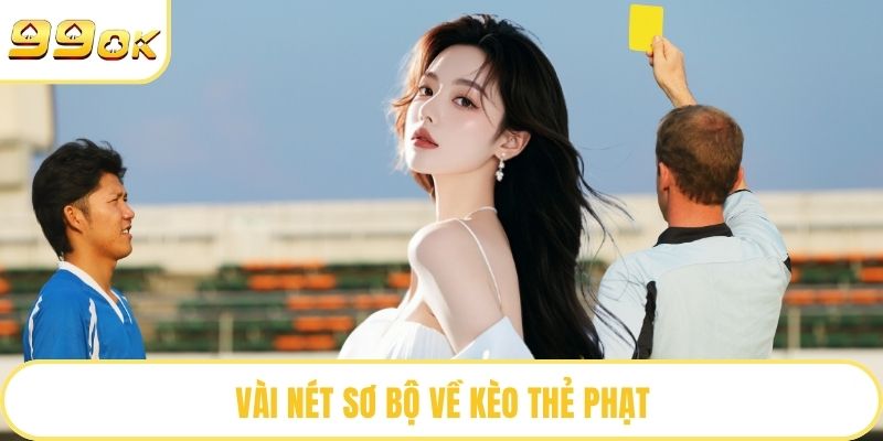 Vài nét sơ bộ về kèo thẻ phạt